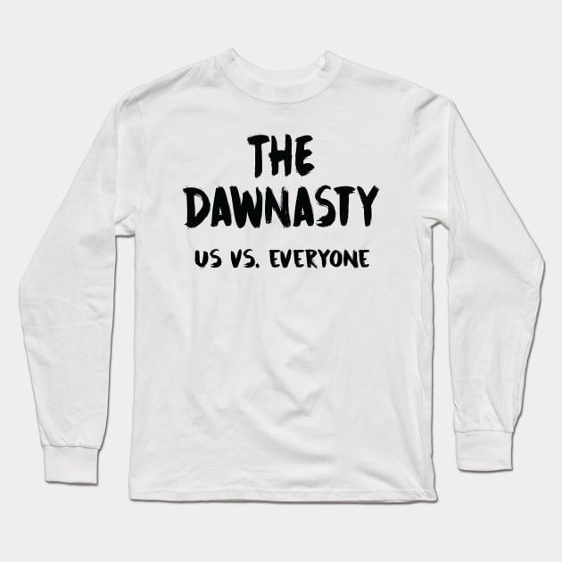 The Dawnasty - Us vs. Everyone (in black) Long Sleeve T-Shirt by Tomorrowland Arcade